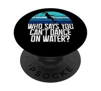 Qui Dit Que Vous ne Pouvez Pas Danser sur Le Ski Nautique PopSockets PopGrip Adhésif