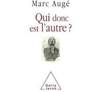 Qui donc est l'autre ? Marc Augé (Auteur)
