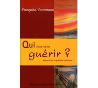 Qui donc va te guérir?: Aujourd'hui la guérison intérieure