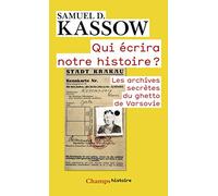 Qui écrira notre histoire?: Les archives secrètes du ghetto de Varsovie