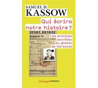 Qui écrira notre histoire? – Les archives secrètes du ghetto de Varsovie – Flammarion