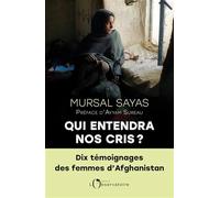 Qui entendra nos cris ?: 10 témoignages des femmes d'Afghanistan