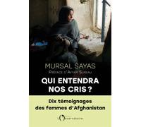 Qui entendra nos cris ?: 10 témoignages des femmes d'Afghanistan