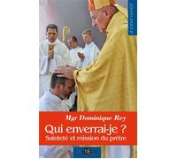 Qui enverrai-je ? Sainteté et mission du prêtre - Dominique Rey - Artege - broché - Essai