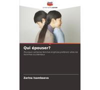 Qui épouser?: Pourquoi certaines femmes kirghizes préfèrent-elles les hommes occidentaux