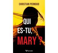 Qui es-tu, Mary ? - Christian Pernoud - Taurnada Éditions - ebook (ePub) - Roman