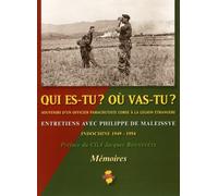 Qui Es-Tu? Où Vas-Tu? - Souvenirs D'un Officier Parachutiste Corse À La Légion Etrangère, Indochine 1949-1954
