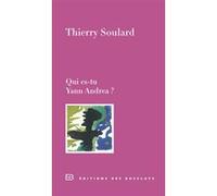Qui es-tu Yann Andréa ? Thierry Soulard (Auteur)