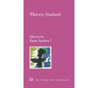 Qui es-tu Yann Andréa ? - Thierry Soulard - Des Busclats - broché - Biographie