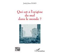 Jordy-Jésus Pamo – Qui est à l'origine du mal dans le monde ? – Essai – Broché – L'Harmattan