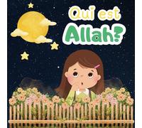 Qui Est Allah: Petites Réponses Pour les Petits Curieux.