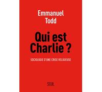 Qui est Charlie ? Sociologie d’une crise religieuse - Emmanuel Todd - Seuil - broché - Essai