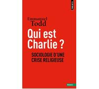 Qui est Charlie ? Sociologie d'une crise religieuse - Emmanuel Todd - Points - Poche - Essai