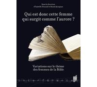 Qui Est Donc Cette Femme Qui Surgit Comme L'aurore ? - Variations Sur Le Thème Des Femmes De La Bible