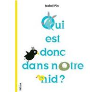 Qui est donc dans notre nid ? Isabel Pin (Auteur)