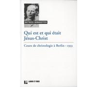 Qui Est Et Qui Était Jésus-Christ - Cours De Christologie À Berlin, 1933