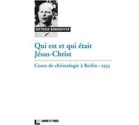 Qui est et qui était Jésus-Christ Dietrich Bonhoeffer (Auteur)