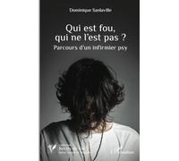 Qui est fou, qui ne l’est pas ? Parcours d’un infirmier psy - Dominique Sanlaville - L'harmattan - broché - Essai