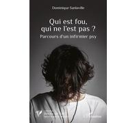 Qui est fou, qui ne l’est pas ? Parcours d’un infirmier psy - Dominique Sanlaville - L'harmattan - broché - Essai