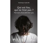 Qui est fou, qui ne l’est pas ? Parcours d’un infirmier psy - Dominique Sanlaville - L'harmattan - broché - Essai