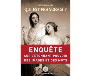 Qui est Francesca ?: Enquête sur l'étonnant pouvoir des images et des mots