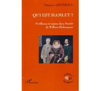 Qui est Hamlet ? Problèmes et enjeux dans Hamlet de William Shakespeare - Maurice Abiteboul - L'harmattan - broché - Livre
