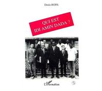 Qui est Idi Amin Dada ? - Denis Laurent-Ropa - L'harmattan - broché - Livre