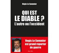 Qui est le diable l'autre ou l'Occident ? - Régis Le Sommier - Max Milo - broché - Guide