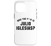 Qui est le Fk Julio Iglesias? | Drôle Viral Meme Coque pour iPhone 16 Pro Max