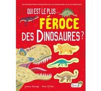 Qui est le plus féroce des dinosaures ? Matt O'Neil (Illustration), Joshua George (Auteur), Christel Durantin (Traduction)