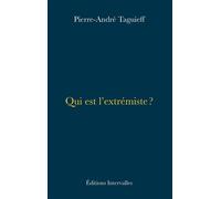 Qui est l'extrémiste ? - Pierre-André Taguieff - Intervalles - broché - Etude