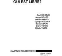 Qui est libre ? Janos Szavai (Auteur), Gyorgy Poszler (Auteur), Miklos Maroth (Auteur), Agnes Heller (Auteur), Paul Ricoeur (Auteur)