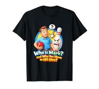 Qui est Mark et Pourquoi Dois-Je l'appeler Funny Bowling T-Shirt