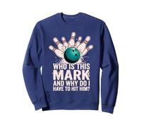 Qui est Mark et Pourquoi Dois-Je Le Frapper ? Funny Bowling Sweatshirt