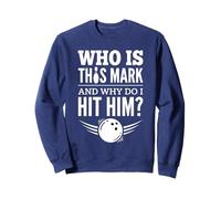 Qui est Mark et Pourquoi Dois-Je Le Frapper ? Funny Bowling Sweatshirt