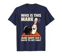 Qui est Mark et Pourquoi Dois-Je Le Frapper ? Funny Bowling T-Shirt