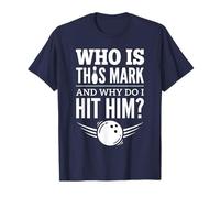 Qui est Mark et Pourquoi Dois-Je Le Frapper ? Funny Bowling T-Shirt