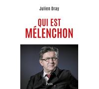 Qui est Mélenchon. Par Julien Dray : une amitié personnelle et politique brisée sur fond de dérive de la gauche française