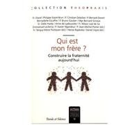 Qui Est Mon Frère ? - Construire La Fraternité Aujourd'hui