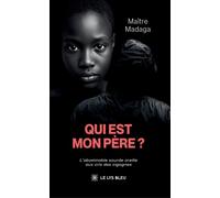 Qui est mon père ? - Maître Madaga - Le Lys Bleu - broché - Roman