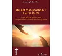 Qui est mon prochain ? (Luc 10,25-37) Youssouph Stev Youm (Auteur)