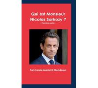 Qui est Monsieur Nicolas Sarkozy ? Première partie