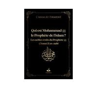 Qui est Muhammad le Prophète de l'islam ? Couverture noire Les nobles traits du Prophète, Chamâ'il an-nabî - Al-Hakim Tirmidhi - Albouraq - Poche - Essai