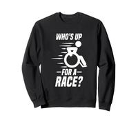 Qui est prêt pour Une Course ? Fauteuil Roulant pour Handicap drôle Sweatshirt