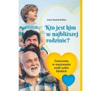 Qui est qui dans la famille proche ? Anna Kuziel-Kalina (Buch auf Polnisch)