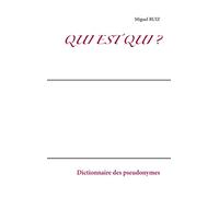 Qui est qui ?: Dictionnaire des pseudonymes
