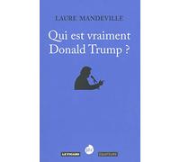 Qui est vraiment Donald Trump ?