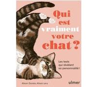 Qui est vraiment votre chat ? - Les tests qui révèlent sa personnalité ! Alison Davies (Auteur), Alissa Levy (Illustration), Caroline Lelong (Traduction), Carpe Sensum (Traduction)