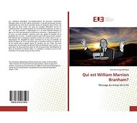 Qui est William Marrion Branham?: Message du temps de la fin