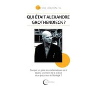 Qui était Alexandre Grothendieck ?